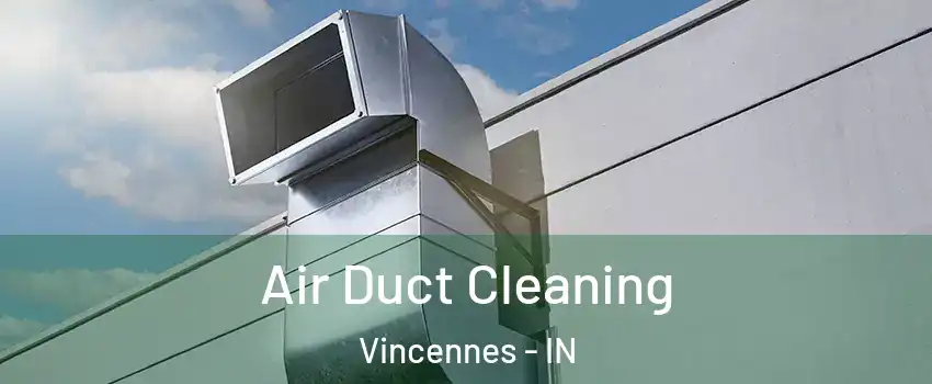  Air Duct Cleaning Vincennes - IN