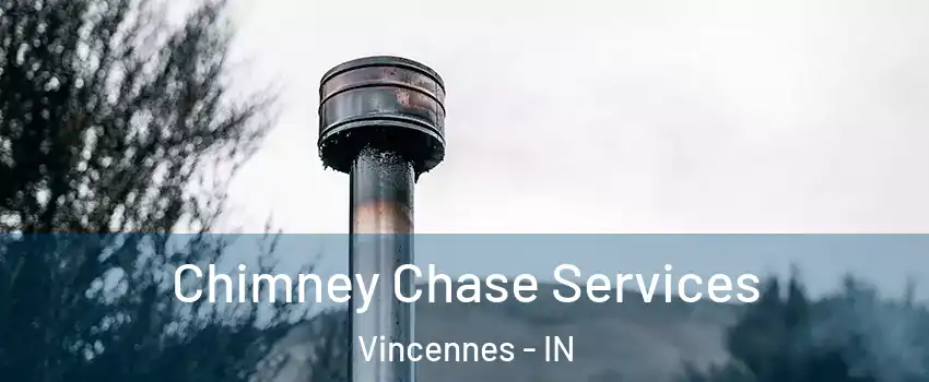  Chimney Chase Services Vincennes - IN