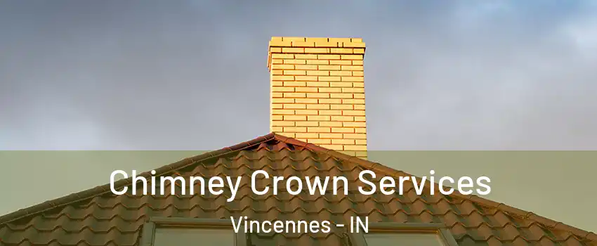  Chimney Crown Services Vincennes - IN