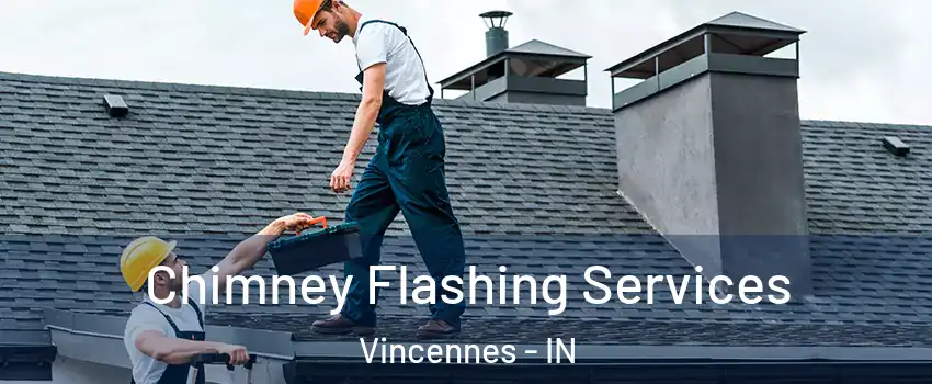  Chimney Flashing Services Vincennes - IN