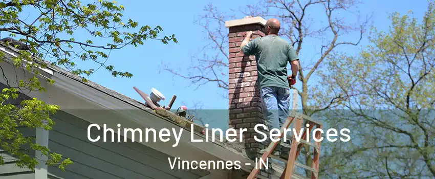  Chimney Liner Services Vincennes - IN
