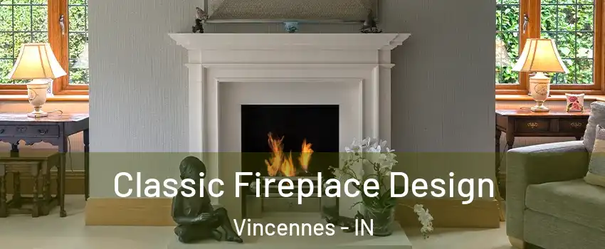  Classic Fireplace Design Vincennes - IN