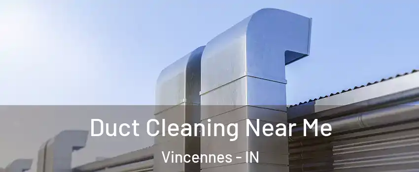 Duct Cleaning Near Me Vincennes - IN