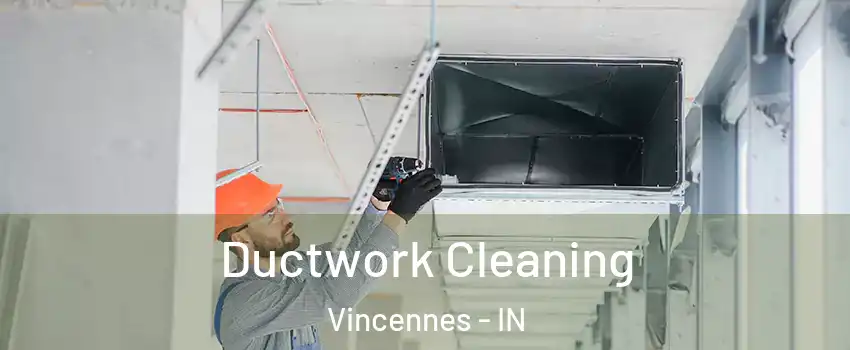  Ductwork Cleaning Vincennes - IN