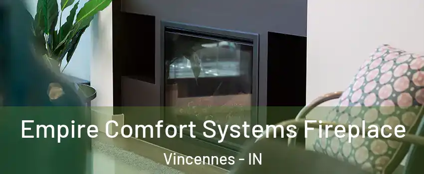  Empire Comfort Systems Fireplace Vincennes - IN
