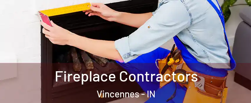  Fireplace Contractors Vincennes - IN