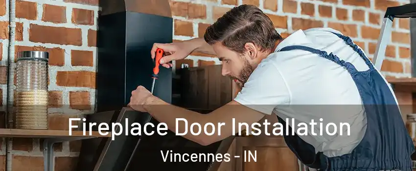  Fireplace Door Installation Vincennes - IN