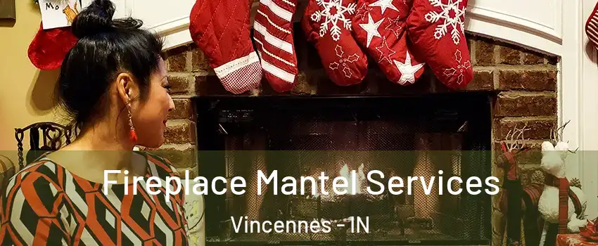 Fireplace Mantel Services Vincennes - IN