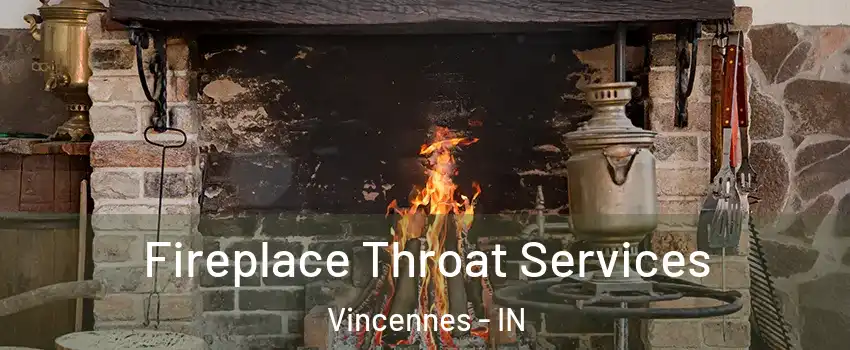  Fireplace Throat Services Vincennes - IN