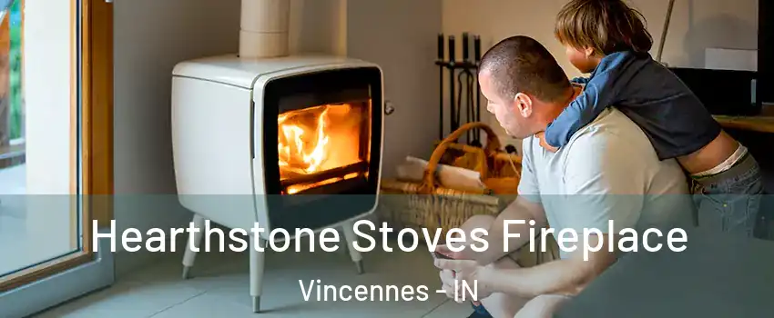 Hearthstone Stoves Fireplace Vincennes - IN