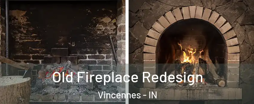  Old Fireplace Redesign Vincennes - IN