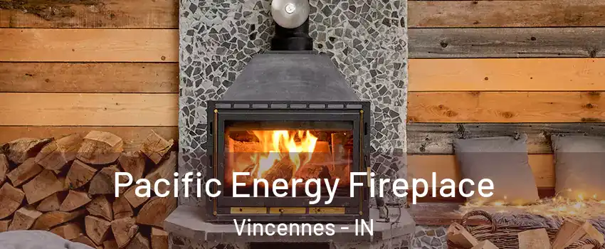  Pacific Energy Fireplace Vincennes - IN
