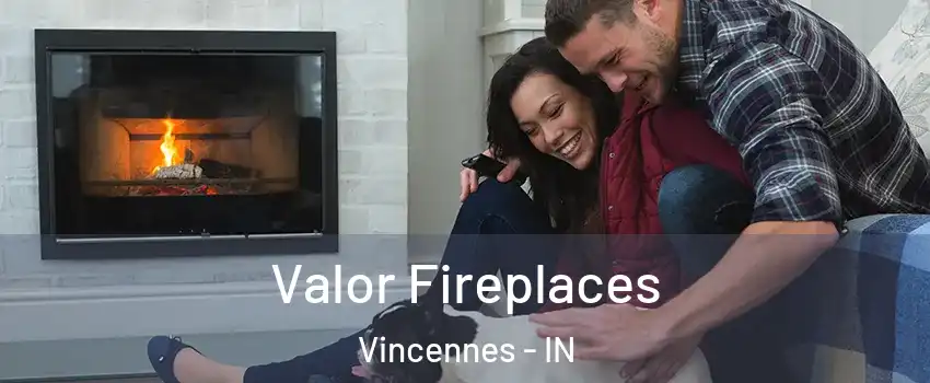  Valor Fireplaces Vincennes - IN