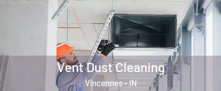  Vent Dust Cleaning Vincennes - IN